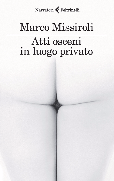 Atti osceni in luogo privato - Marco Missiroli